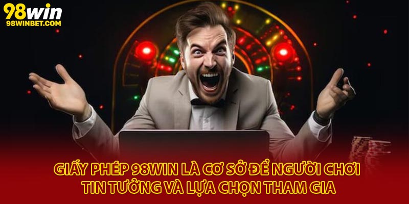 Tìm Hiểu Pháp Lý Và Giấy Phép 98Win Chi Tiết 1 Giấy phép 98Win là cơ sở để người chơi tin tưởng và lựa chọn tham gia