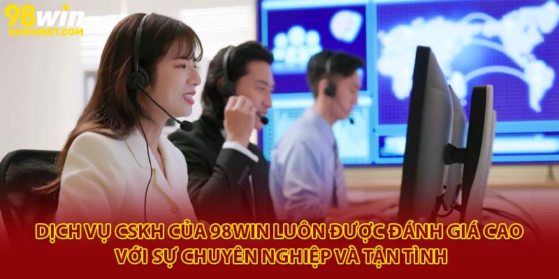 Hỗ Trợ Khách Hàng 98Win Phục Vụ 24/7, Chu Đáo, Hiệu Quả 1 Dịch vụ CSKH của 98win luôn được đánh giá cao với sự chuyên nghiệp và tận tình