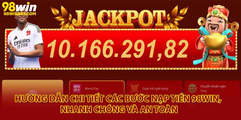 Nạp Tiền 98win - Chi Tiết Các Bước, Nhanh Chóng An Toàn 1 Hướng dẫn chi tiết các bước nạp tiền 98Win, nhanh chóng và an toàn