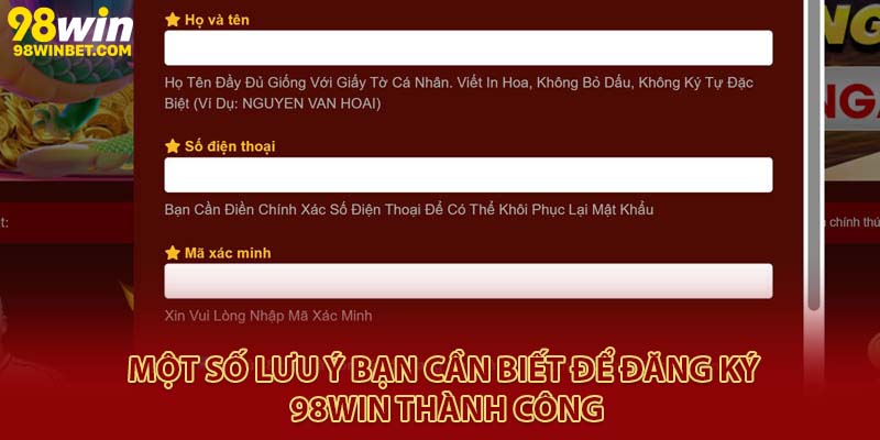 Đăng Ký 98win Chỉ Mất 1 Phút, Nhận Ngay Khuyến Mãi Khủng 3 Một số lưu ý bạn cần biết để đăng ký 98Win thành công