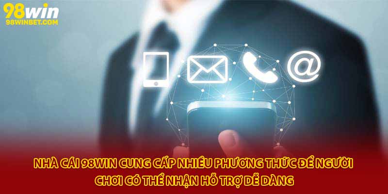 Liên Hệ 98win - Hỗ Trợ Nhanh Chóng, An Toàn, Hiệu Quả 2 Nhà cái 98win cung cấp nhiều phương thức để người chơi có thể nhận hỗ trợ dễ dàng