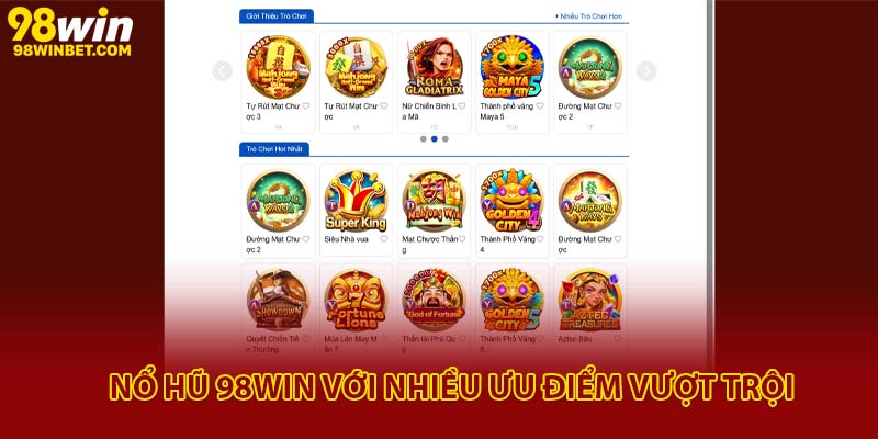 Nổ Hũ 98win - Chơi Game Cực Đã, Nhận Thưởng Lớn Mỗi Ngày 2 Nổ hũ 98Win với nhiều ưu điểm vượt trội