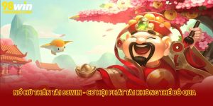 Nổ Hũ Thần Tài 98win - Cơ Hội Phát Tài Không Thể Bỏ Qua