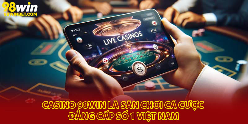 Casino 98win - Sòng Bài Trực Tuyến Uy Tín, Đẳng Cấp 2025 1 Casino 98Win là sân chơi cá cược đẳng cấp số 1 Việt Nam