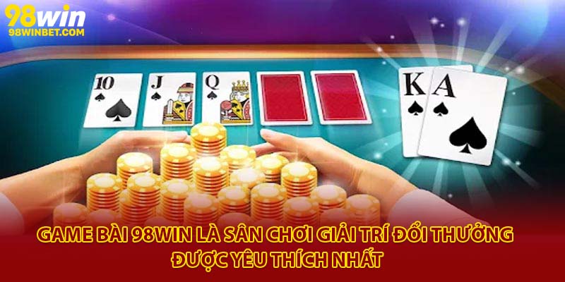 Game Bài 98win - Sân Chơi Giải Trí Đổi Thưởng Chất Nhất 1 Game bài 98Win là sân chơi giải trí đổi thưởng được yêu thích nhất