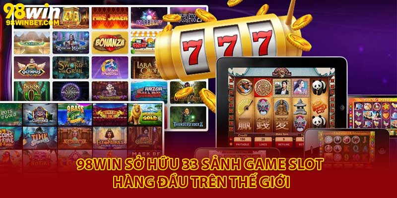 Nổ Hũ 98win - Chơi Game Cực Đã, Nhận Thưởng Lớn Mỗi Ngày 3 98Win sở hữu 33 sảnh game slot hàng đầu trên thế giới