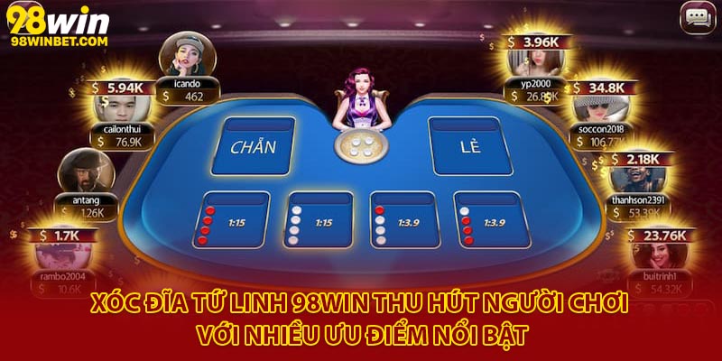 Hướng Dẫn Chơi Xóc Đĩa Tứ Linh 98win Chi Tiết Nhất 3 Xóc đĩa tứ linh 98Win thu hút người chơi với nhiều ưu điểm nổi bật