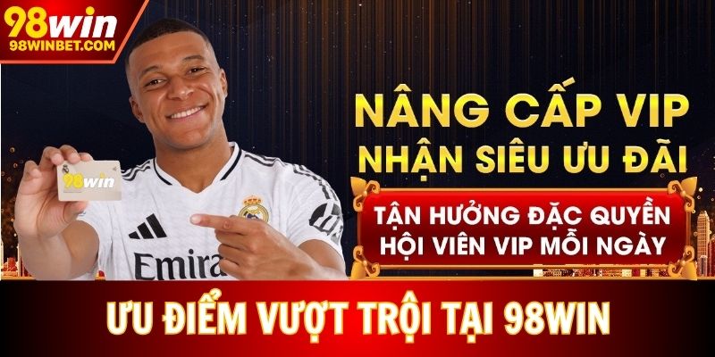 ưu điểm vượt trội tại 98win 