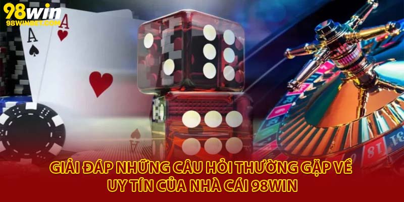 Giải Mã FAQ 98Win Từ A - Z Mới Nhất 2025 Cho Người Chơi 1 Giải đáp những câu hỏi thường gặp về uy tín của nhà cái 98Win
