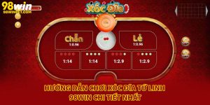 Hướng Dẫn Chơi Xóc Đĩa Tứ Linh 98win Chi Tiết Nhất